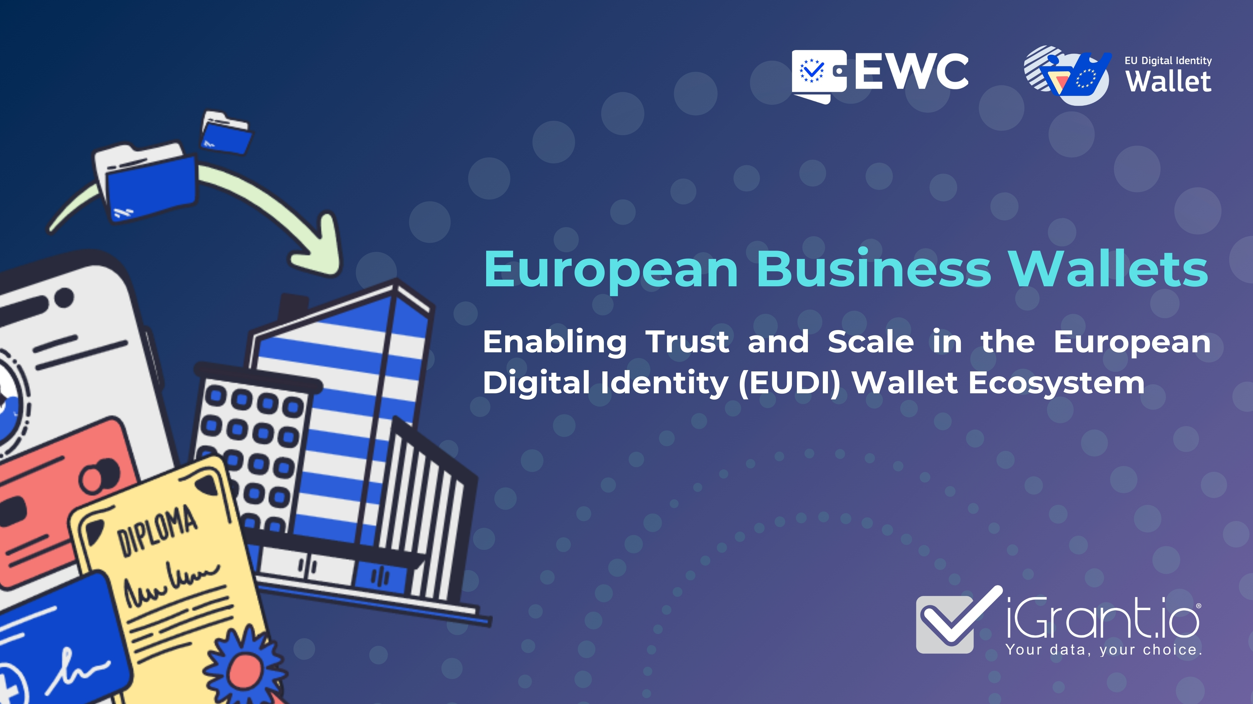 Business Wallets - Enabling Trust and Scale in the European Digital Identity (EUDI) Wallet Ecosystem | iGrant.io DevDocs